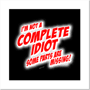 I'm Not A COMPLETE IDIOT... (dark version) Posters and Art